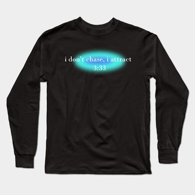 I don't chase, I attract - 3:33 angel number Long Sleeve T-Shirt by Mooster